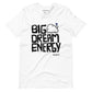 Posidolia™ | Big Dream Energy™ - T-Shirt (unisex)