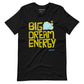Posidolia® | Big Dream Energy® - T-Shirt (unisex)