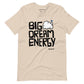 Posidolia® | Big Dream Energy® - T-Shirt (unisex)