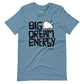 Posidolia® | Big Dream Energy® - T-Shirt (unisex)